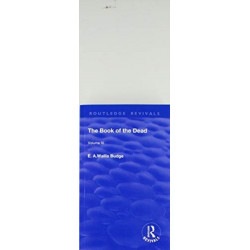 The Book of the Dead, Volume III: The Chapters of Coming Forth By Day or The Theban Recension of The Book of The Dead