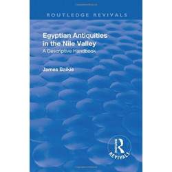 Revival: Egyptian Antiquities in the Nile Valley (1932): A Descriptive Handbook