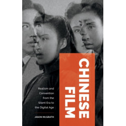 Chinese Film: Realism and Convention from the Silent Era to the Digital Age