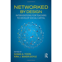 Networked By Design: Interventions for Teachers to Develop Social Capital