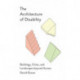 The Architecture of Disability: Buildings, Cities, and Landscapes Beyond Access