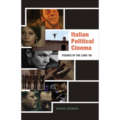Italian Political Cinema: Figures of the Long '68