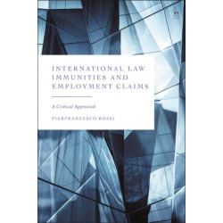 International Law Immunities and Employment Claims: A Critical Appraisal