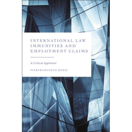 International Law Immunities and Employment Claims: A Critical Appraisal