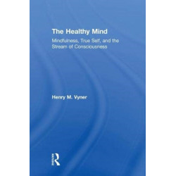 The Healthy Mind: Mindfulness, True Self, and the Stream of Consciousness
