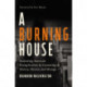 A Burning House: Redeeming American Evangelicalism by Examining Its History, Mission, and Message