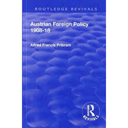 Revival: Austrian Foreign Policy 1908-18 (1923)