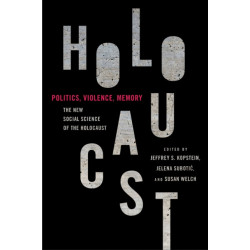 Politics, Violence, Memory: The New Social Science of the Holocaust