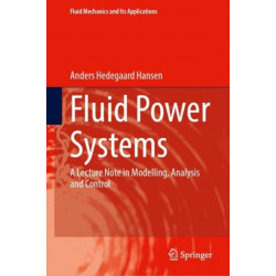 Fluid Power Systems: A Lecture Note in Modelling, Analysis and Control