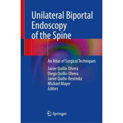 Unilateral Biportal Endoscopy of the Spine: An Atlas of Surgical Techniques