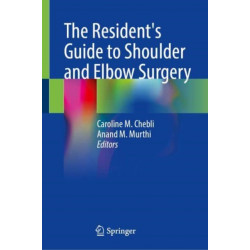 The Resident's Guide to Shoulder and Elbow Surgery