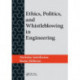 Ethics, Politics, and Whistleblowing in Engineering