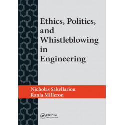 Ethics, Politics, and Whistleblowing in Engineering