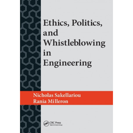 Ethics, Politics, and Whistleblowing in Engineering