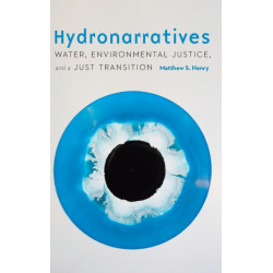 Hydronarratives: Water, Environmental Justice, and a Just Transition