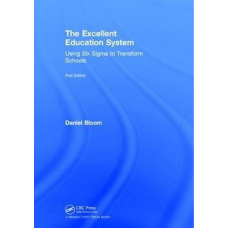 The Excellent Education System: Using Six Sigma to Transform Schools