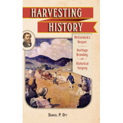 Harvesting History: McCormick's Reaper, Heritage Branding, and Historical Forgery