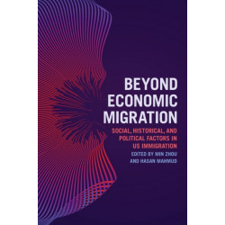 Beyond Economic Migration: Social, Historical, and Political Factors in US Immigration