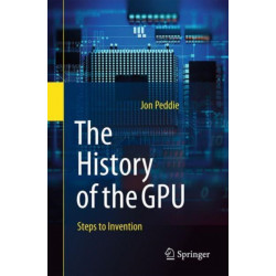The History of the GPU - Steps to Invention: Steps to Invention