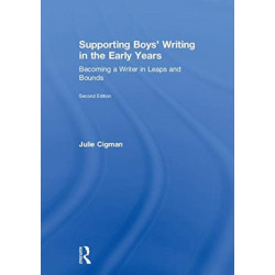 Supporting Boys’ Writing in the Early Years: Becoming a Writer In Leaps and Bounds