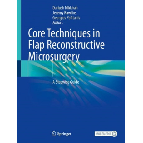 Core Techniques in Flap Reconstructive Microsurgery: A Stepwise Guide
