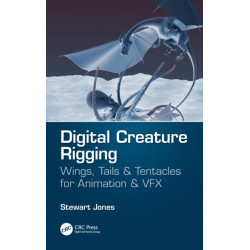 Digital Creature Rigging: Wings, Tails & Tentacles for Animation & VFX
