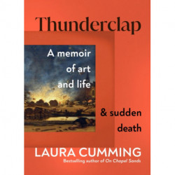 Thunderclap: A memoir of art and life & sudden death