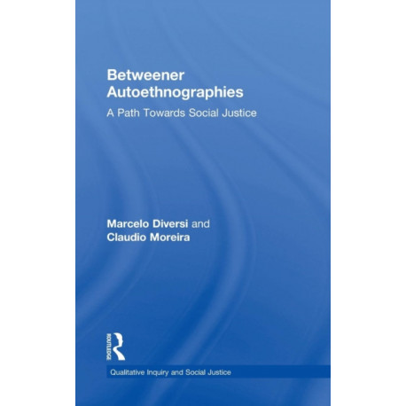 Betweener Autoethnographies: A Path Towards Social Justice
