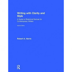Writing with Clarity and Style: A Guide to Rhetorical Devices for Contemporary Writers