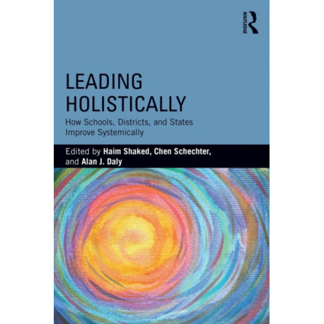 Leading Holistically: How Schools, Districts, and States Improve Systemically