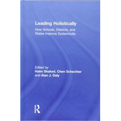 Leading Holistically: How Schools, Districts, and States Improve Systemically