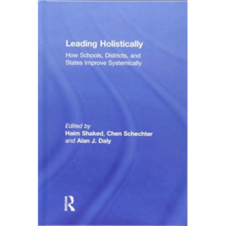 Leading Holistically: How Schools, Districts, and States Improve Systemically