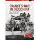 France’s War in Indochina Volume 1: The Tiger versus the Elephant, 1946–1949