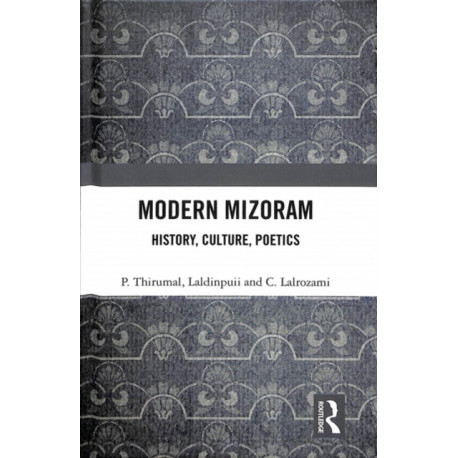 Modern Mizoram: History, Culture, Poetics