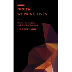 Digital Working Lives: Worker Autonomy and the Gig Economy