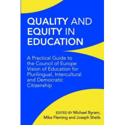 Quality and Equity in Education: A Practical Guide to the Council of Europe Vision of Education for Plurilingual, Intercultural and Democratic Citizenship