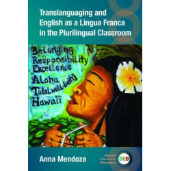 Translanguaging and English as a Lingua Franca in the Plurilingual Classroom