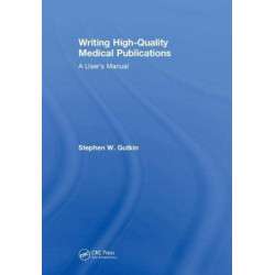 Writing High-Quality Medical Publications: A User's Manual