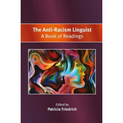 The Anti-Racism Linguist: A Book of Readings