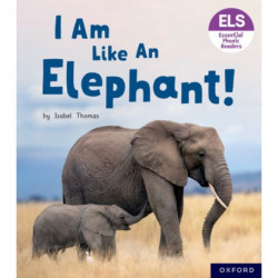 Essential Letters and Sounds: Essential Phonic Readers: Oxford Reading Level 5: I Am Like an Elephant!