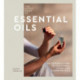The Little Book of Essential Oils: An Introduction to Choosing, Using and Blending Oils