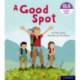 Essential Letters and Sounds: Essential Phonic Readers: Oxford Reading Level 4: A Good Spot