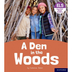Essential Letters and Sounds: Essential Phonic Readers: Oxford Reading Level 3: A Den in the Woods