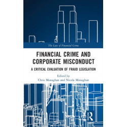 Financial Crime and Corporate Misconduct: A Critical Evaluation of Fraud Legislation