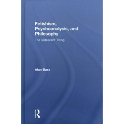 Fetishism, Psychoanalysis, and Philosophy: The Iridescent Thing