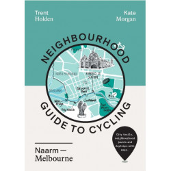 Neighbourhood Guide to Cycling Naarm – Melbourne