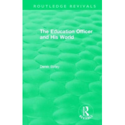Routledge Revivals: The Education Officer and His World (1970)