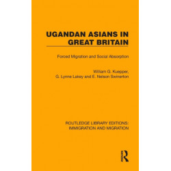 Ugandan Asians in Great Britain: Forced Migration and Social Absorption