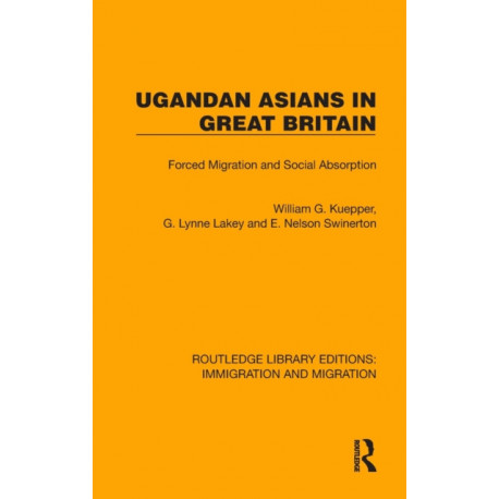 Ugandan Asians in Great Britain: Forced Migration and Social Absorption