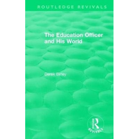 Routledge Revivals: The Education Officer and His World (1970)